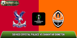 Soi kèo Crystal Palace vs Shakhtar Donetsk, 02h00 ngày 08/05 – Conference League